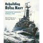 Rebuilding the Royal Navy: Warship Design Since 1945 - Paperback