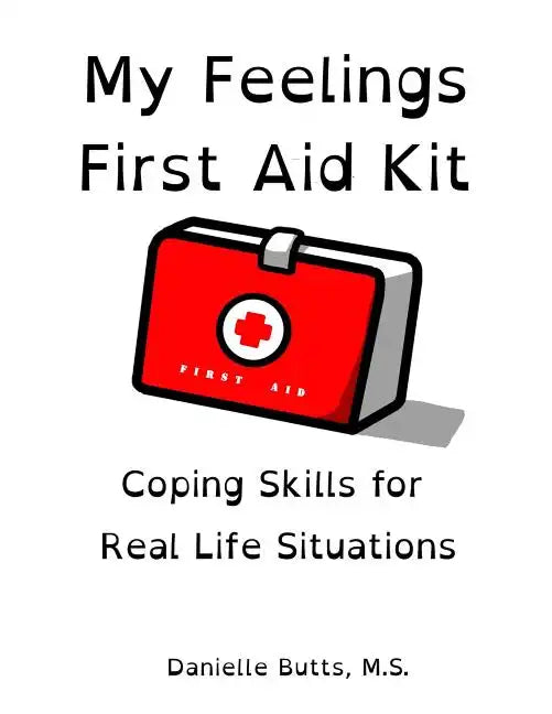 My Feelings First Aid Kit: Coping Skills for Real Life Situations - Paperback