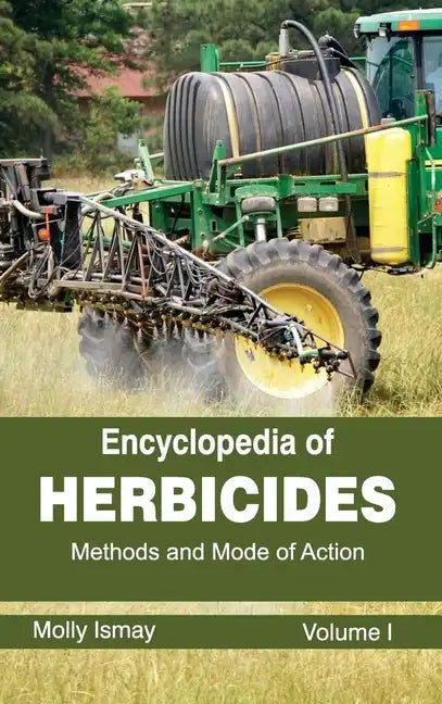 Encyclopedia of Herbicides: Volume I (Methods and Mode of Action) - Hardcover