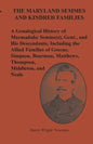 The Maryland Semmes and Kindred Families: A Genealogical History of Marmaduke Semme(s), Gent., and His Descendants, Including the Allied Families of G - Paperback
