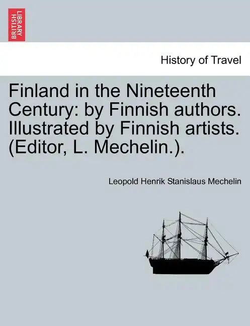 Finland in the Nineteenth Century: By Finnish Authors. Illustrated by Finnish Artists. (Editor, L. Mechelin.). - Paperback