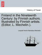 Finland in the Nineteenth Century: By Finnish Authors. Illustrated by Finnish Artists. (Editor, L. Mechelin.). - Paperback