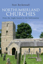 Northumberland Churches: From the Anglo-Saxons to the Reformation - Paperback