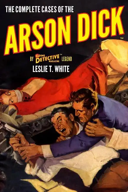 The Complete Cases of the Arson Dick - Paperback