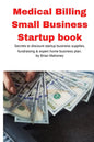 Medical Billing Small Business Startup book: Secrets to discount startup business supplies, fundraising & expert home business plan - Paperback