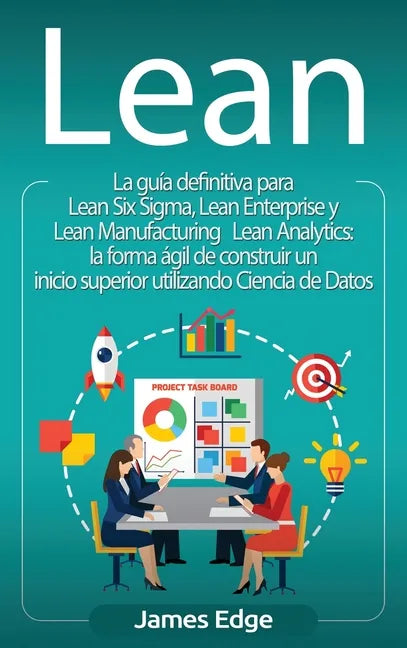 Lean: La guía definitiva para Lean Six Sigma, Lean Enterprise y Lean Manufacturing + Lean Analytics: la forma ágil de constr - Hardcover