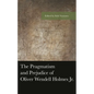 The Pragmatism and Prejudice of Oliver Wendell Holmes Jr. - Paperback