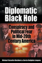 Diplomatic Black Hole: Conspiracy and Political Fear in Mid-20th Century America - Paperback