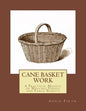 Cane Basket Work: A Practical Manual of Weaving Useful and Fancy Baskets - Paperback
