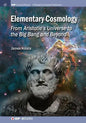 Elementary Cosmology: From Aristotle's Universe to the Big Bang and Beyond - Paperback
