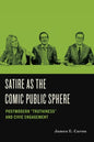 Satire as the Comic Public Sphere: Postmodern "Truthiness" and Civic Engagement - Hardcover