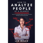 How to Analyze People at a Glance - Learn 15 Unmistakable Signals Others Put Off Without Realizing It and What They Mean - Paperback