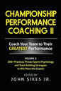 Volume 2 Championship Performance Coaching: 101 practical, Proven Sports Psychology and Team Building Strategies to Achieve Your Dream Season - Paperback