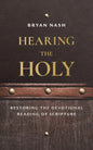 Hearing the Holy: Restoring the Devotional Reading of Scripture - Paperback