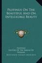 Plotinus on the Beautiful and on Intelligible Beauty - Paperback