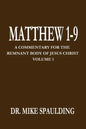 Matthew 1-9: A Commentary for the Remnant Body of Jesus Christ Volume 1 - Paperback