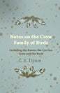 Notes on the Crow Family of Birds - Including the Raven, the Carrion Crow and the Rook - Paperback