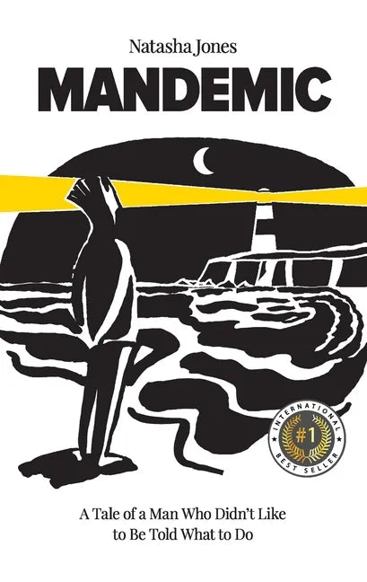 Mandemic: A Tale of a Man Who Didn't Like to Be Told What to Do - Paperback