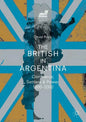 The British in Argentina: Commerce, Settlers and Power, 1800-2000 - Paperback