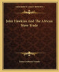 John Hawkins and the African Slave Trade - Paperback