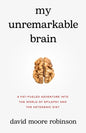 My Unremarkable Brain: A Fat-Fueled Adventure into the World of Epilepsy and the Ketogenic Diet - Paperback