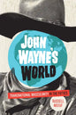 John Wayne's World: Transnational Masculinity in the Fifties - Paperback