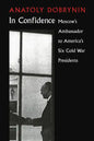 In Confidence: Moscow's Ambassador to Six Cold War Presidents - Paperback