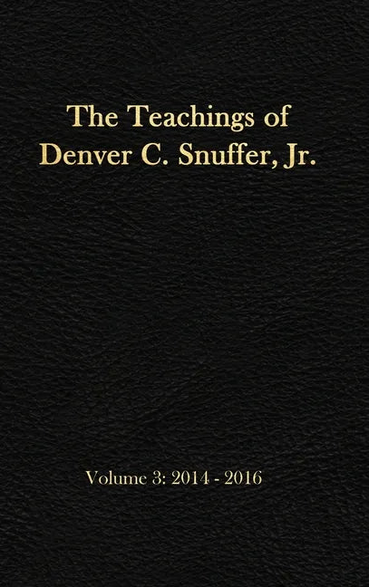 The Teachings of Denver C. Snuffer, Jr. Volume 3: 2014-2016: Reader's Edition Hardback, 6 x 9 in. - Hardcover