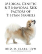 Medical, Genetic & Behavioral Risk Factors of Tibetan Spaniels - Paperback