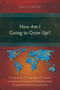 How Am I Going to Grow Up?: Congregational Transition among Second-Generation Chinese Canadian Evangelicals and Servant-Leadership - Paperback