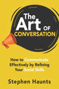 The Art of Conversation: How to Communicate Effectively by Refining Your Social Skills - Paperback