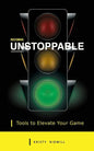 Becoming Unstoppable: Tools to Elevate Your Game - Paperback
