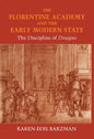 The Florentine Academy and the Early Modern State: The Discipline of Disegno - Hardcover