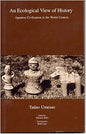 An Ecological View of History: Japanese Civilization in the World Context - Paperback