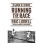 Running the Race: Eric Liddell - Olympic Champion and Missionary - Paperback