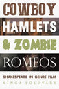 Cowboy Hamlets and Zombie Romeos: Shakespeare in Genre Film - Paperback