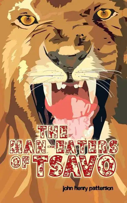 The Man-Eaters of Tsavo - Hardcover