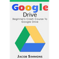 Google Drive: Beginner's Crash Course to Google Drive - Paperback