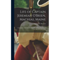Life of Captain Jeremiah O'Brien, Machias, Maine: Commander of the First American Naval Flying Squadron of the War of the Revolution - Hardcover