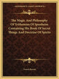 The Magic and Philosophy of Trithemius of Spanheim Containing His Book of Secret Things and Doctrine of Spirits - Paperback