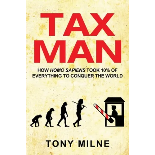 Tax Man: How Homo sapiens took 10% of everything to conquer the world - Paperback