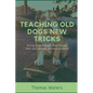 Teaching Old Dogs New Tricks: Driving Corporate Innovation Through Start-ups, Spinoffs, and Venture Capital - Paperback