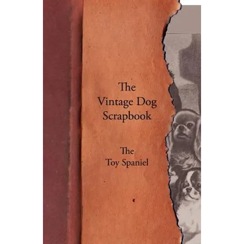The Vintage Dog Scrapbook - The Toy Spaniel - Paperback
