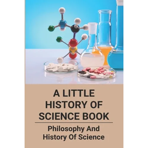 A Little History Of Science Book: Philosophy And History Of Science: Science Books - Paperback