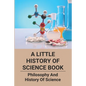 A Little History Of Science Book: Philosophy And History Of Science: Science Books - Paperback