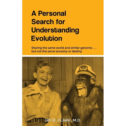 A Personal Search for Understanding Evolution: Sharing the same world and similar genome . . . but not the same ancestry or destiny - Paperback