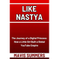 Like Nastya: The Journey of a Digital Princess: How a Little Girl Built a Global YouTube Empire - Paperback
