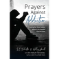 Prayers Against Addiction: Praying for Your Addict Where the Needle Pierces Skin - Paperback