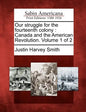 Our struggle for the fourteenth colony: Canada and the American Revolution. Volume 1 of 2 - Paperback