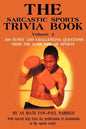 The Sarcastic Sports Trivia Book Volume 2: 300 Funny and Challenging Questions from the Dark Side of Sports - Paperback